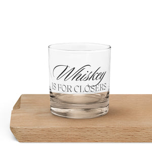 Whiskey is for Closers Rocks glass