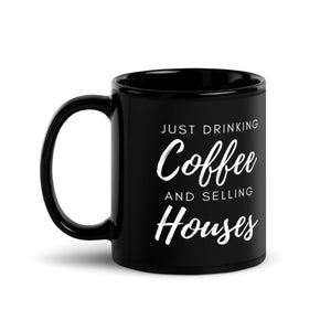Just Drinking Coffee and Selling Houses Black Glossy Mug
