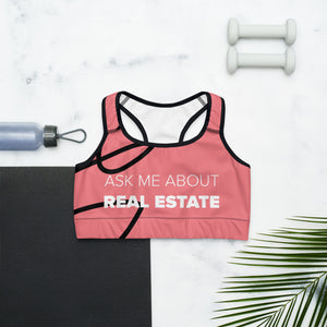 Ask Me About Real Estate Rose Sports bra