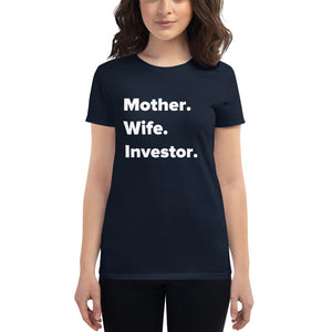 Mother. Wife. Investor. Women's Short Sleeve T-shirt