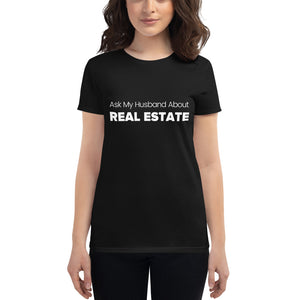 Ask My Husband About Real Estate Women's Short Sleeve T-shirt