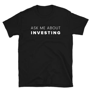 Ask Me About Investing Unisex T-Shirt